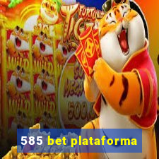 585 bet plataforma